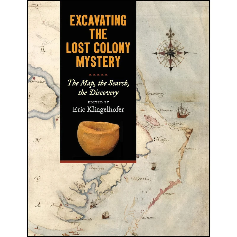 کتاب Excavating the Lost Colony Mystery اثر Eric Klingelhofer انتشارات The University of North Carolina Press