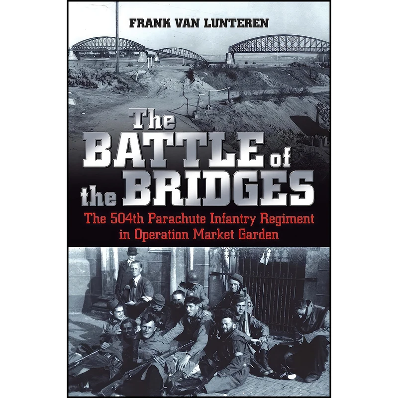 کتاب The Battle of the Bridges اثر Frank van Lunteren انتشارات Casemate