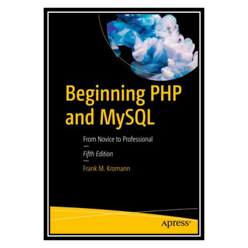 کتاب Beginning PHP and MySQL اثر Frank M. Kromann انتشارات مؤلفین طلایی