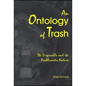 کتاب An Ontology of Trash اثر Greg Kennedy انتشارات State University of New York Press