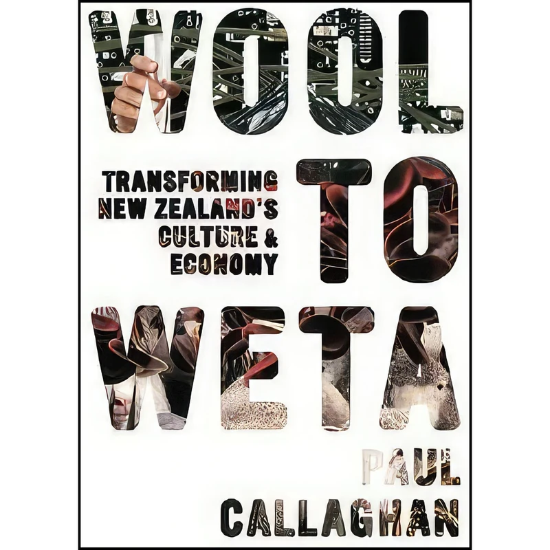 کتاب Wool to Weta اثر Paul T. Callaghan انتشارات Auckland University Press