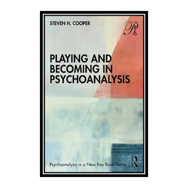 کتاب Playing and Becoming in Psychoanalysis اثر 	Steven H. Cooper انتشارات مؤلفین طلایی