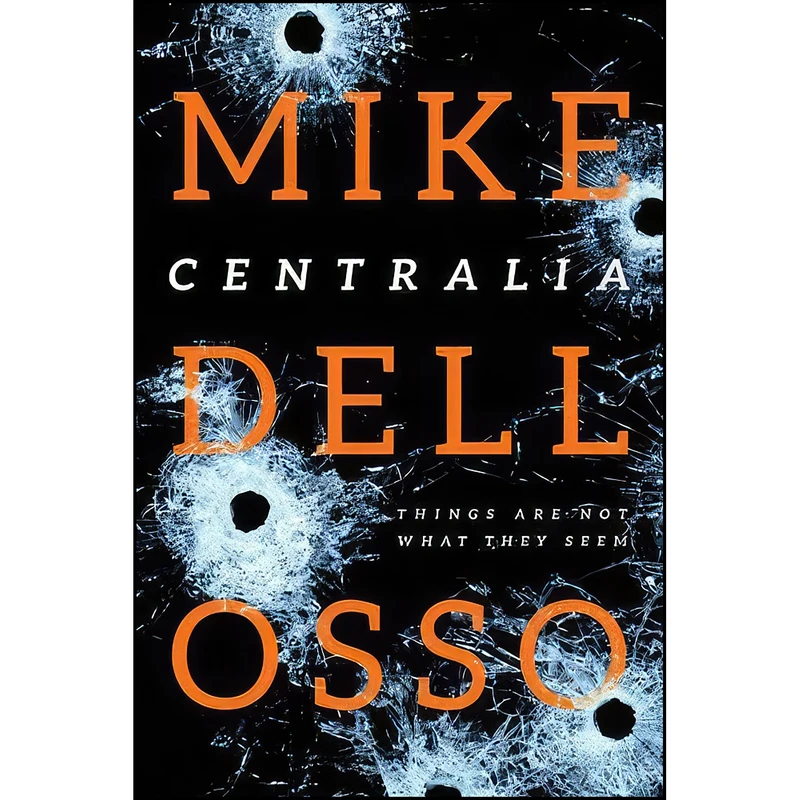 کتاب Centralia اثر Mike Dellosso and Mike Delloss انتشارات Tyndale House Publishers, Inc.