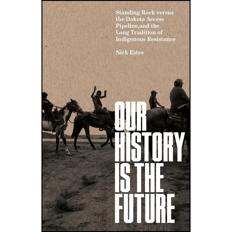 کتاب Our History Is the Future اثر Nick Estes انتشارات Verso