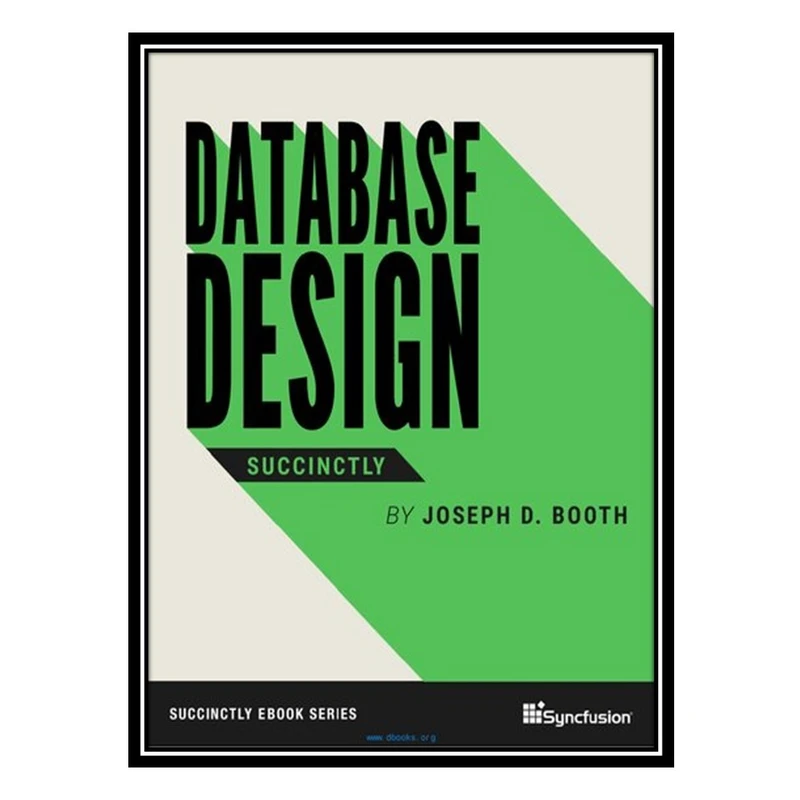 کتاب Database Design Succinctly اثر Joseph D. Booth انتشارات مؤلفین طلایی