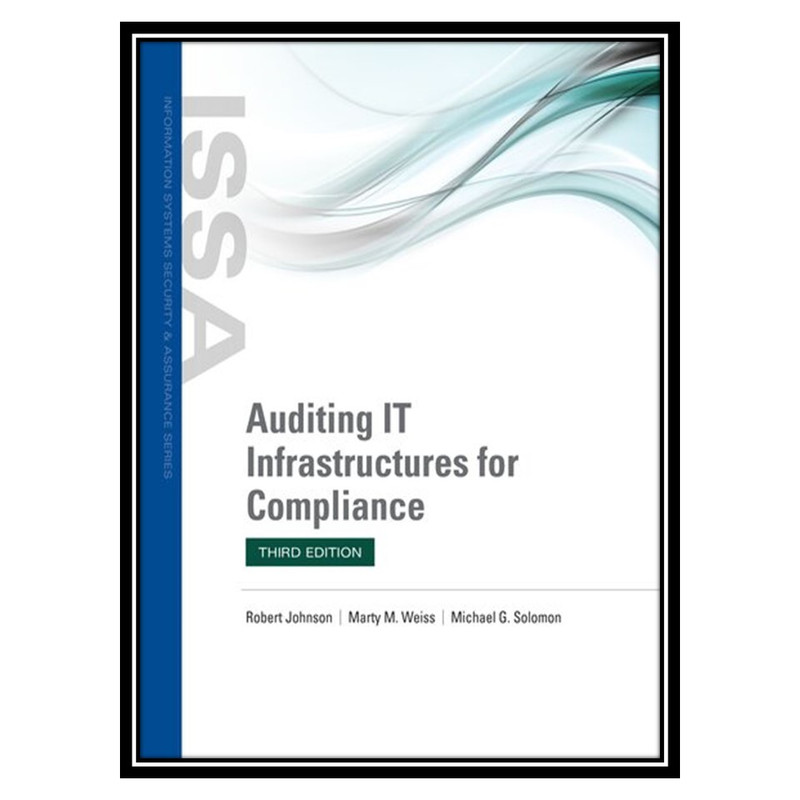 کتاب Auditing IT Infrastructures for Compliance اثر جمعی از نویسندگان انتشارات مؤلفین طلایی