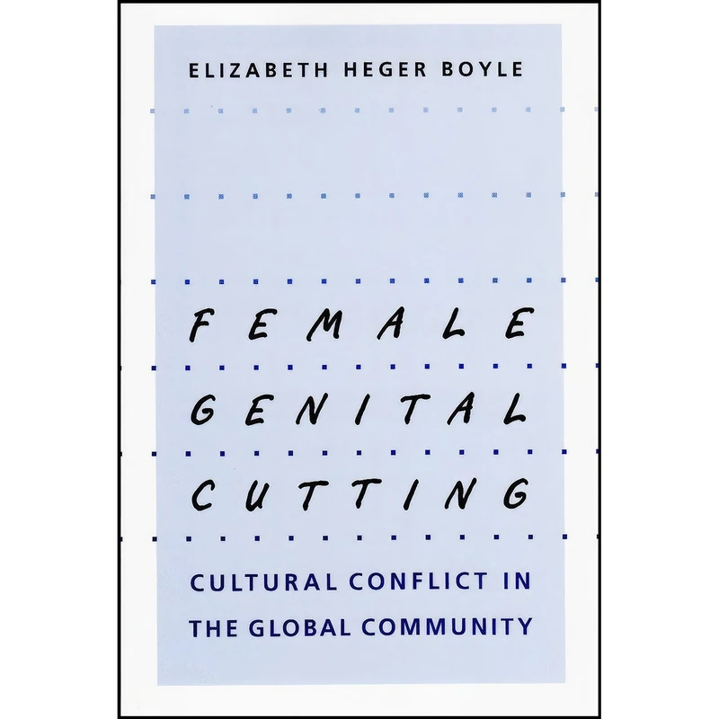کتاب Female Genital Cutting اثر Elizabeth Heger Boyle انتشارات Johns Hopkins University Press