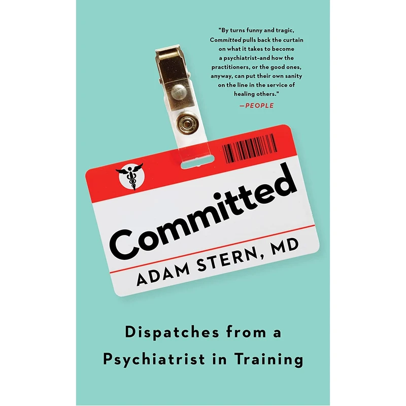 کتاب Committed: Dispatches from a Psychiatrist in Training اثر Adam Stern انتشارات Mariner Books