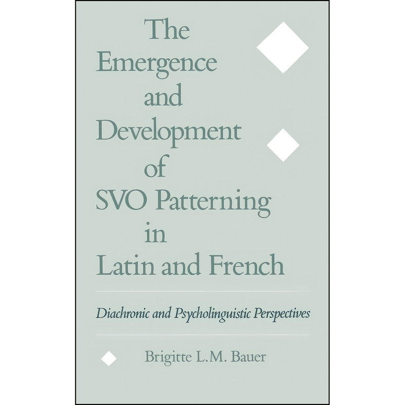 کتاب The Emergence and Development of SVO Patterning in Latin and French اثر Brigitte L. M. Bauer انتشارات Oxford University Press