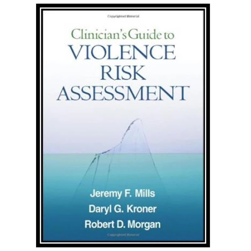 کتاب Clinician's Guide to Violence Risk Assessment اثر جمعی از نویسندگان انتشارات مؤلفین طلایی