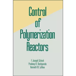کتاب Control of Polymerization Reactors اثر F. Joseph Schork انتشارات CRC Press
