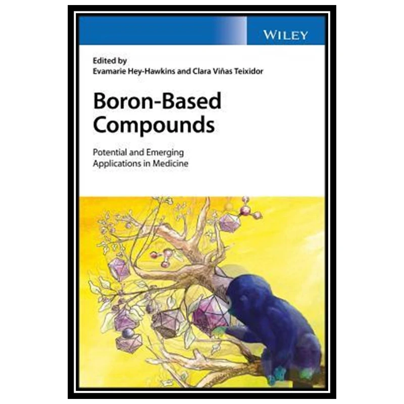 کتاب Boron-Based Compounds: Potential and Emerging Applications in Medicine اثر Evamarie Hey-Hawkins and Clara Viñas Teixidor انتشارات مؤلفین طلایی
