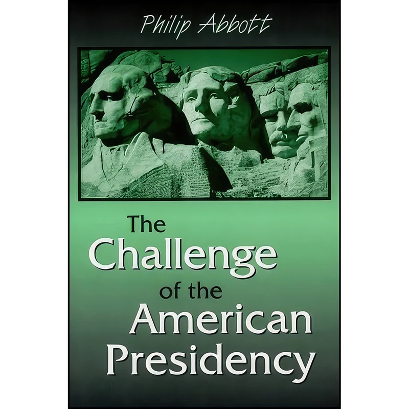 کتاب The Challenge of the American Presidency اثر Philip Abbott انتشارات Waveland Pr Inc