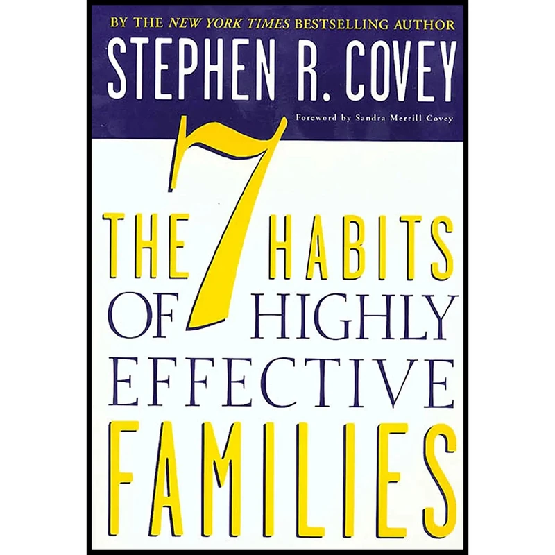 کتاب The 7 Habits of Highly Effective Families اثر Stephen R. Covey and Sandra M. Covey انتشارات تازه ها