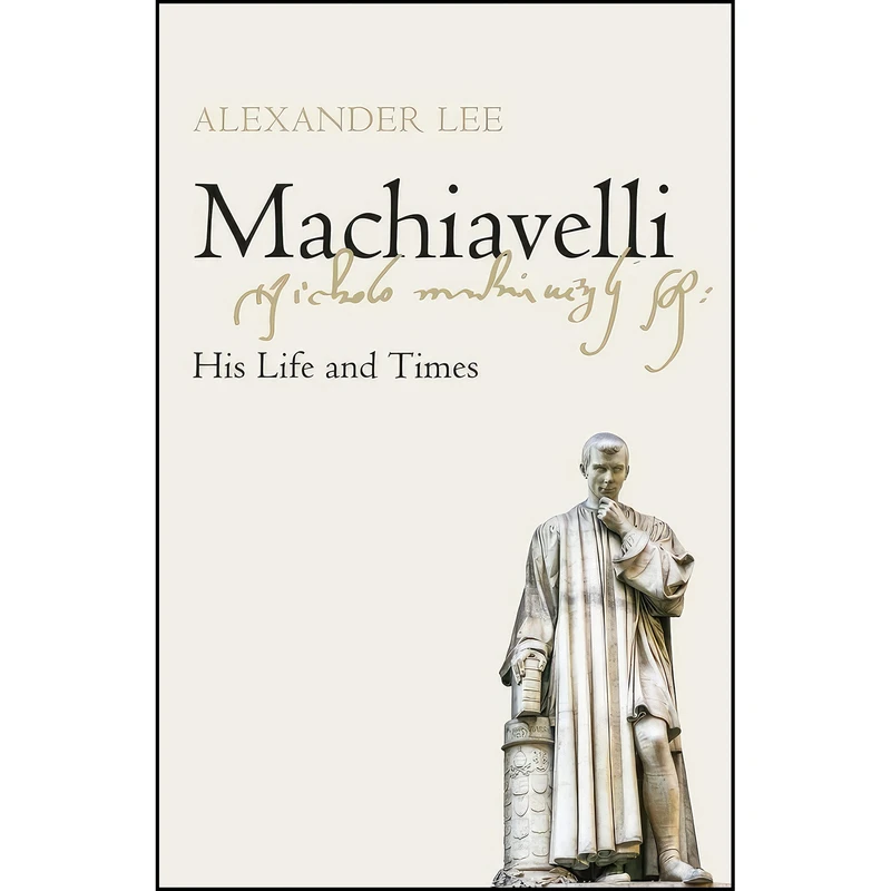 کتاب Machiavelli اثر Alexander Lee انتشارات Picador