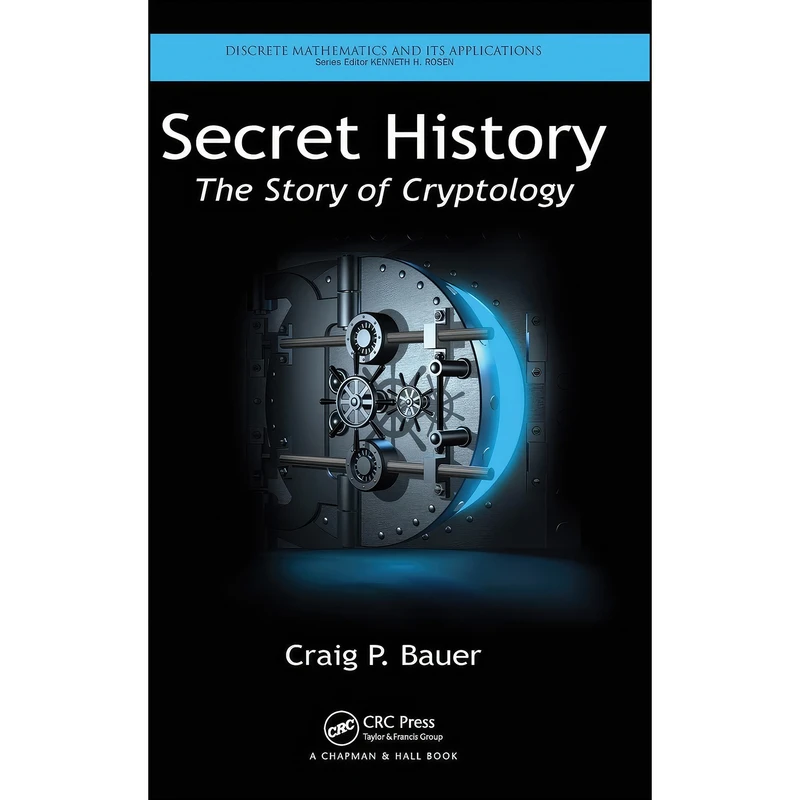 کتاب Secret History اثر Craig P. Bauer انتشارات Chapman and Hall/CRC