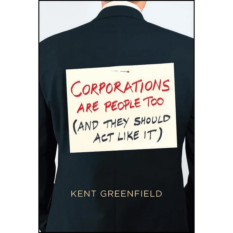 کتاب Corporations Are People Too اثر Kent Greenfield انتشارات Yale University Press