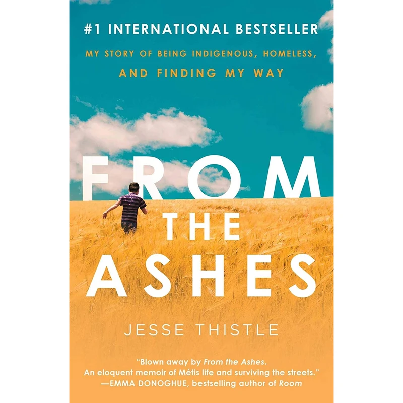 کتاب From the Ashes: My Story of Being Indigenous, Homeless, and Finding My Way اثر Jesse Thistle انتشارات Atria Books