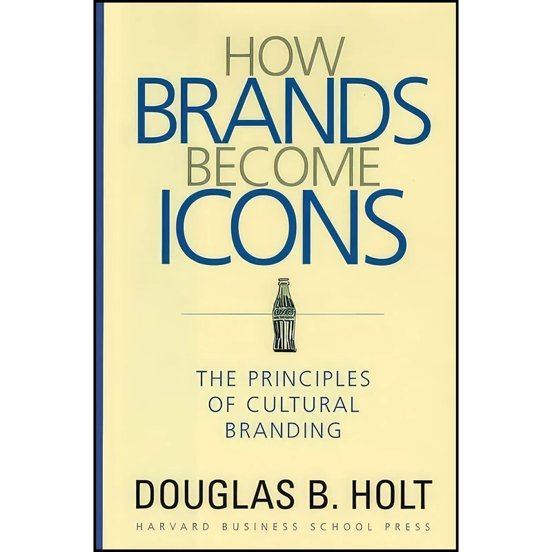 کتاب How Brands Become Icons اثر Douglas Holt انتشارات Harvard Business Review Press
