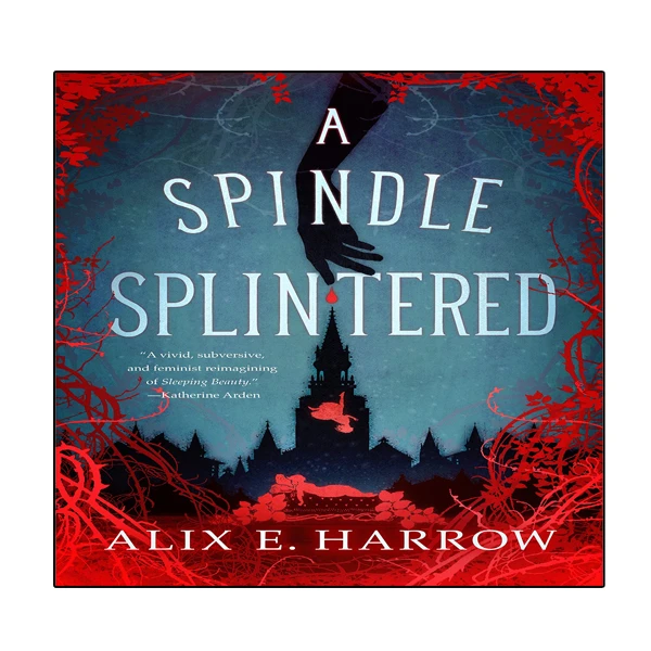 کتاب A Spindle Splintered اثر Alix E. Harrow انتشارات نبض دانش