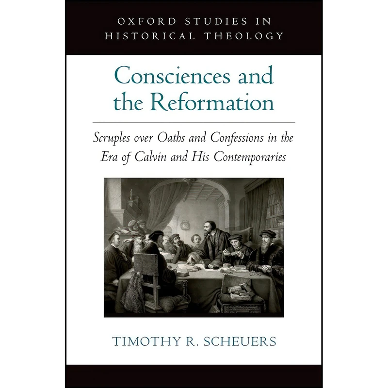 کتاب Consciences and the Reformation اثر Timothy R. Scheuers انتشارات Oxford University Press