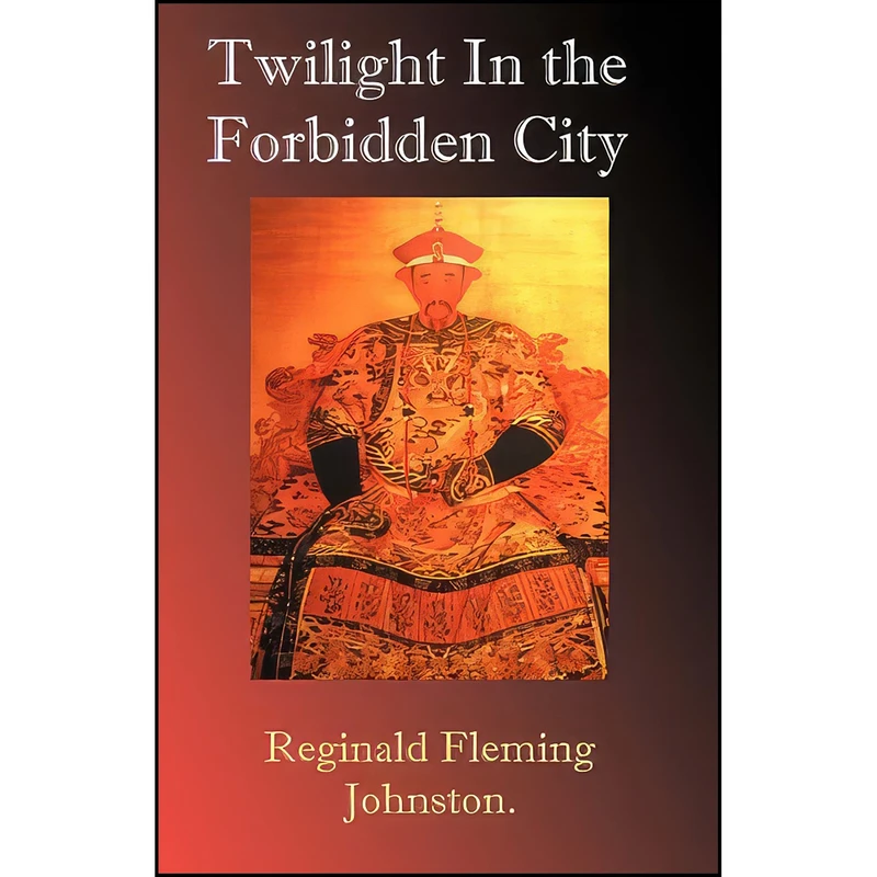 کتاب Twilight in the Forbidden City اثر Reginald Fleming Johnston انتشارات XIAOMINA