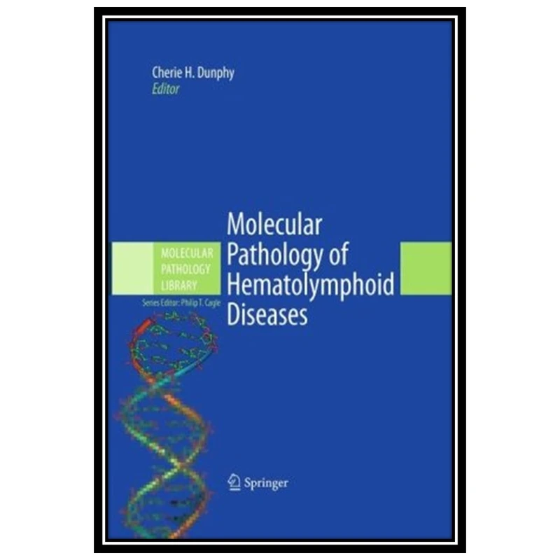 کتاب Molecular Pathology of Hematolymphoid Diseases اثر جمعی از نویسندگان انتشارات مؤلفین طلایی