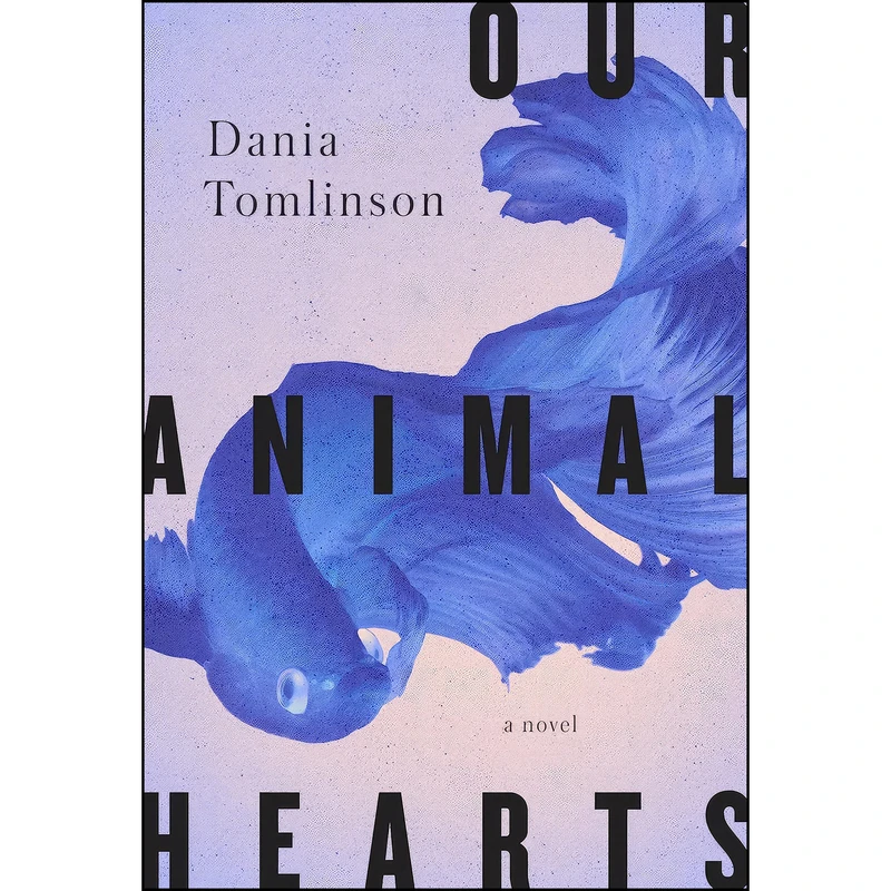 کتاب Our Animal Hearts اثر Dania Tomlinson انتشارات Anchor Canada