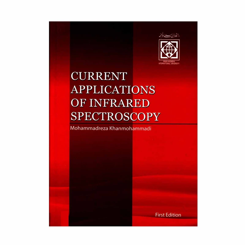 کتاب CURRENT APPLICATIONS OF INFRARED SPECTROSCOPY اثر Mohammadreza Khanmohammadi انتشارات دانشگاه بین المللی امام خمینی ره 
