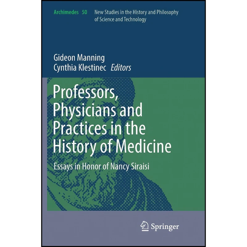 کتاب Professors, Physicians and Practices in the History of Medicine اثر جمعي از نويسندگان انتشارات Springer