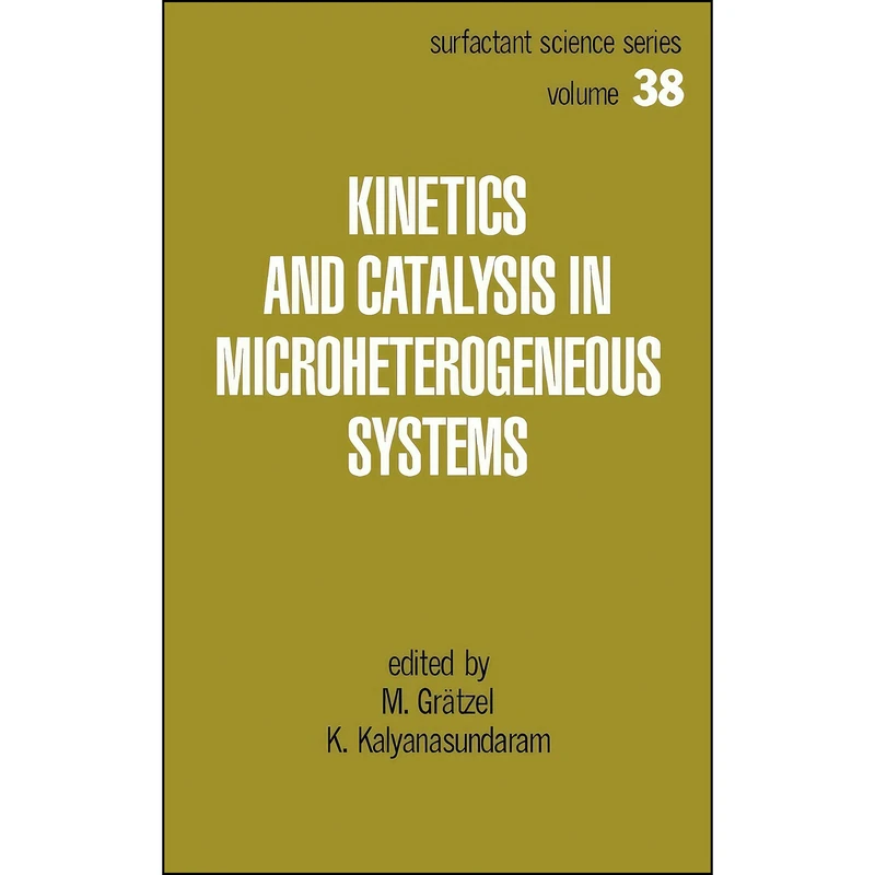 کتاب Kinetics and Catalysis in Microheterogeneous Systems  اثر Michael Gratzel انتشارات CRC Press