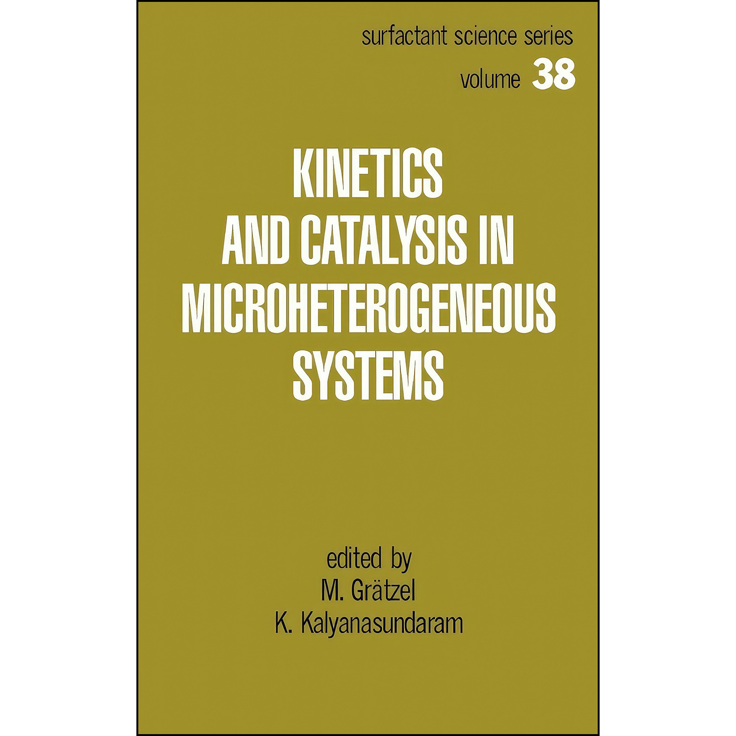 کتاب Kinetics and Catalysis in Microheterogeneous Systems اثر Michael Gratzel انتشارات CRC Press