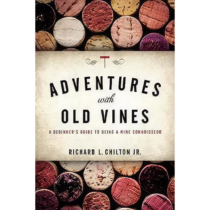 کتاب Adventures with Old Vines اثر Richard L. Chilton Jr. انتشارات Rowman & Littlefield Publishers