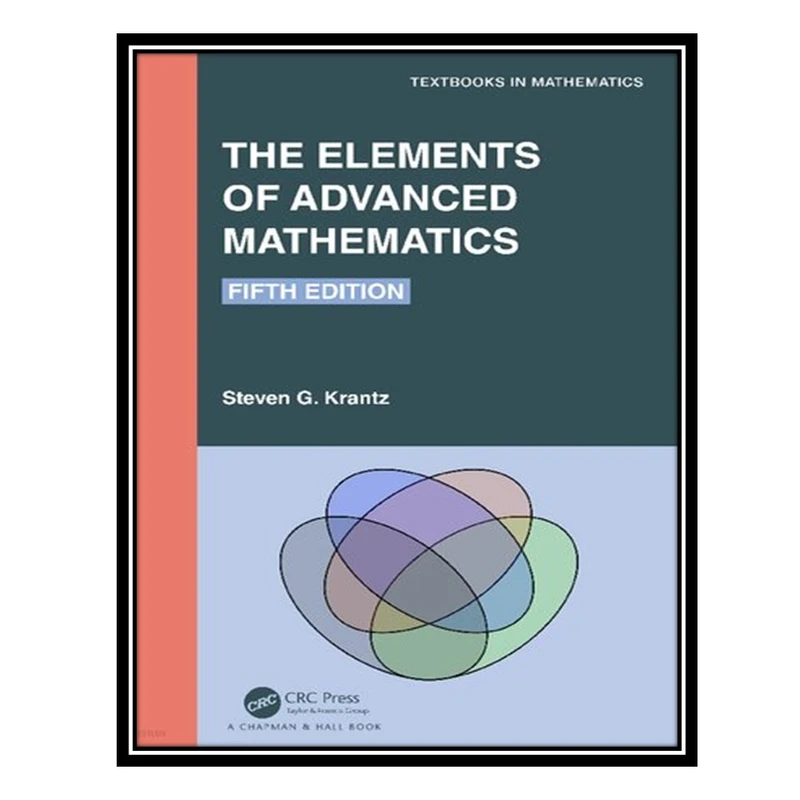کتاب The Elements of Advanced Mathematics اثر Steven G. Krantz انتشارات مؤلفین طلایی