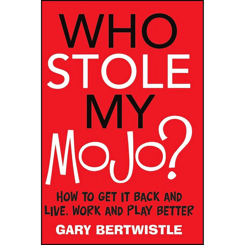 کتاب Who Stole My Mojo? اثر Gary Bertwistle انتشارات Allen & Unwin
