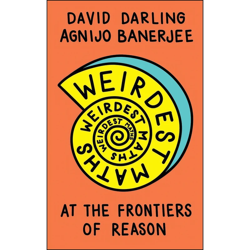 کتاب Weirdest Maths اثر David Darling and Agnijo Banerjee انتشارات Oneworld Publications