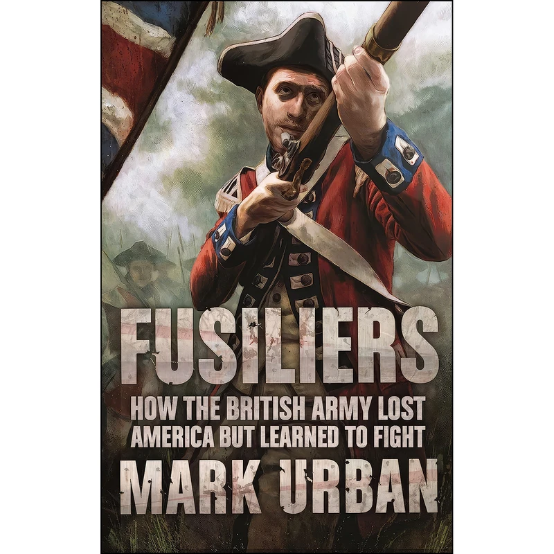 کتاب FUSILIERS اثر Mark Urban انتشارات Faber Faber