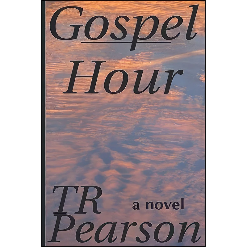 کتاب Gospel Hour اثر T. R. Pearson انتشارات تازه ها