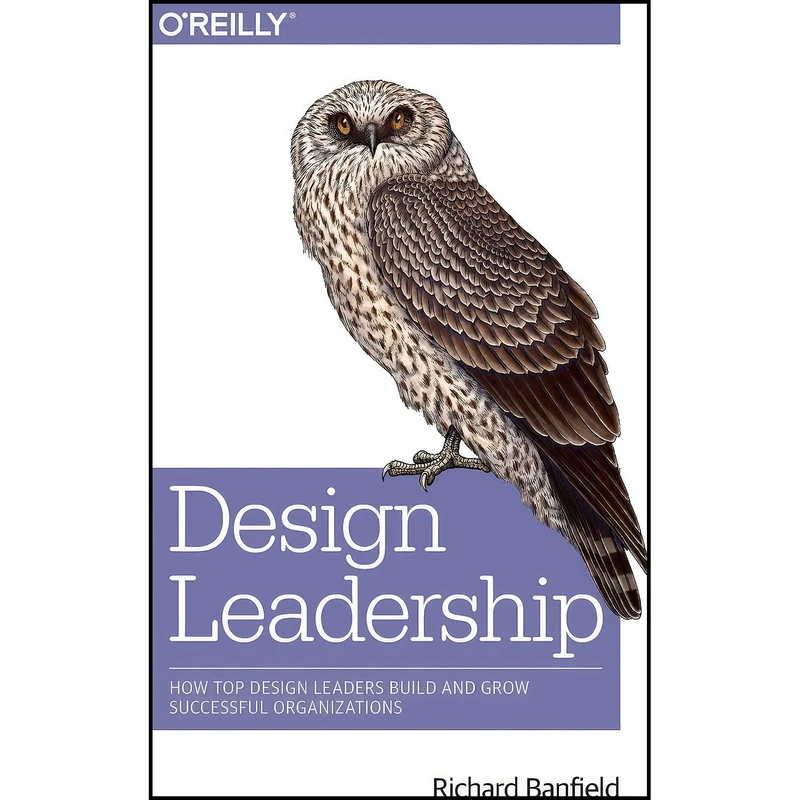 کتاب Design Leadership اثر Richard Banfield انتشارات O Reilly Media