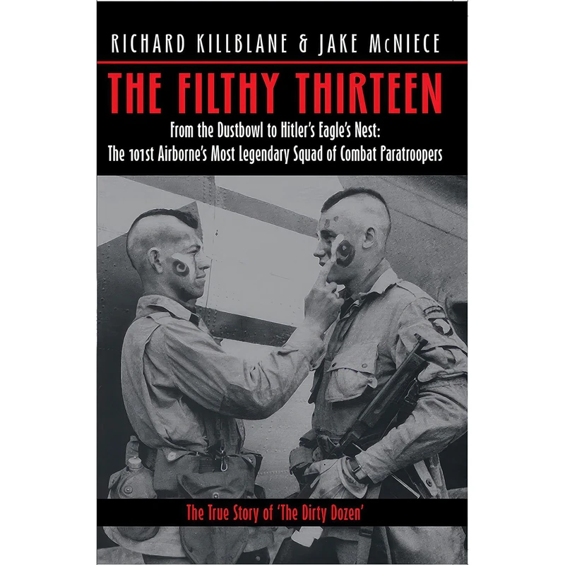 کتاب The Filthy Thirteen اثر Richard Killblane and Jake McNiece انتشارات Casemate