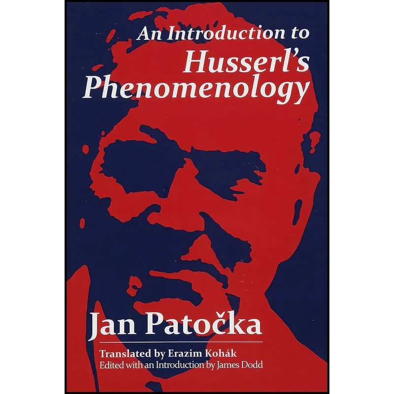 کتاب An Introduction to Husserls Phenomenology اثر Jan Patocka and James Dodd and Erazim Kohak انتشارات Open Court