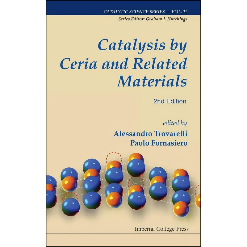 کتاب Catalysis by Ceria and Related Materials  اثر جمعي از نويسندگان انتشارات IMPERIAL COLLEGE PRESS