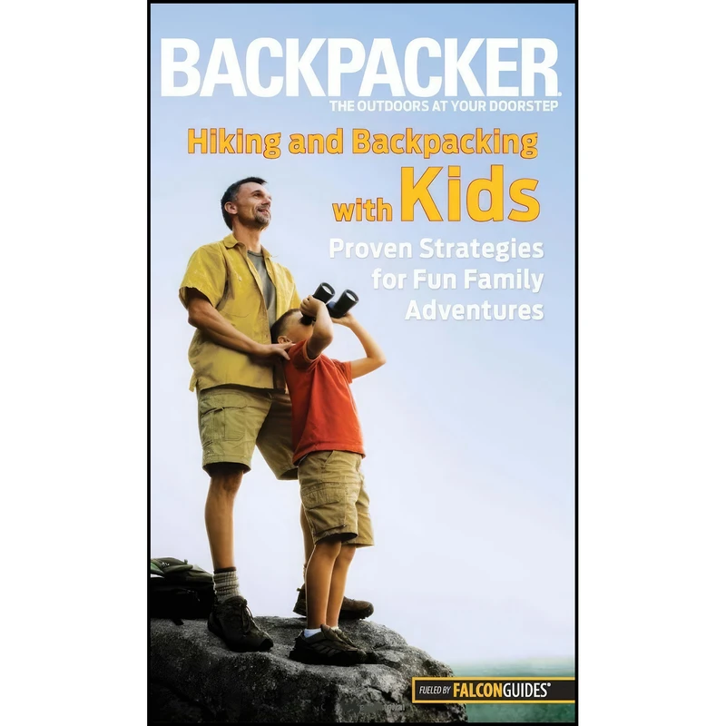 کتاب Backpacker magazines Hiking and Backpacking with Kids اثر Molly Absolon انتشارات Falcon Guides