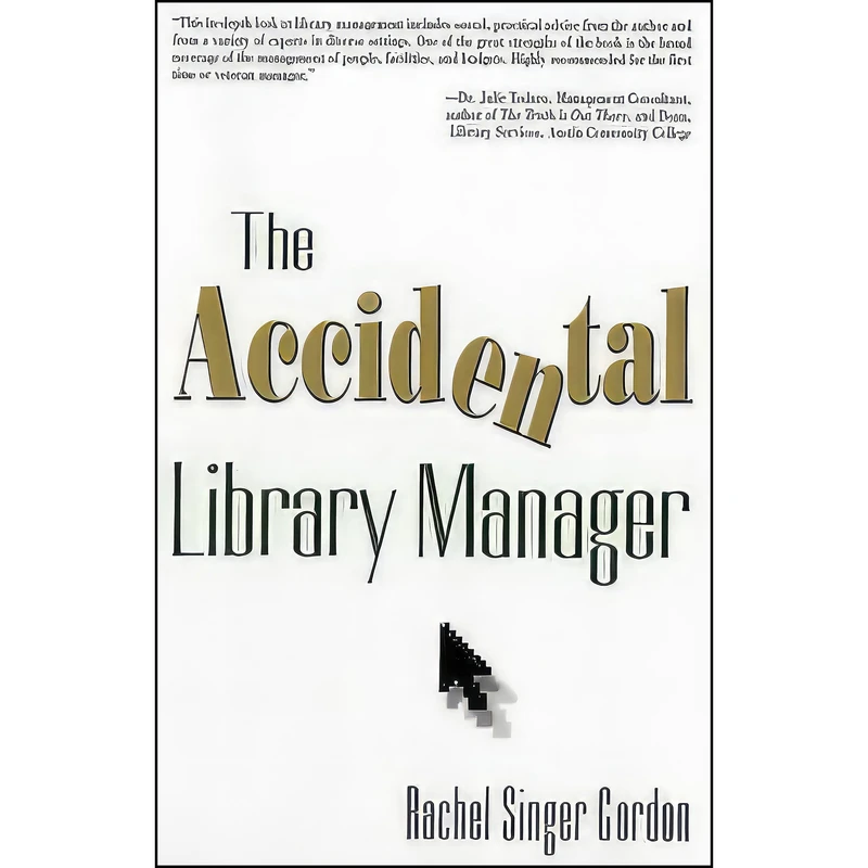 کتاب The Accidental Library Manager اثر Rachel Singer Gordon انتشارات Information Today Inc