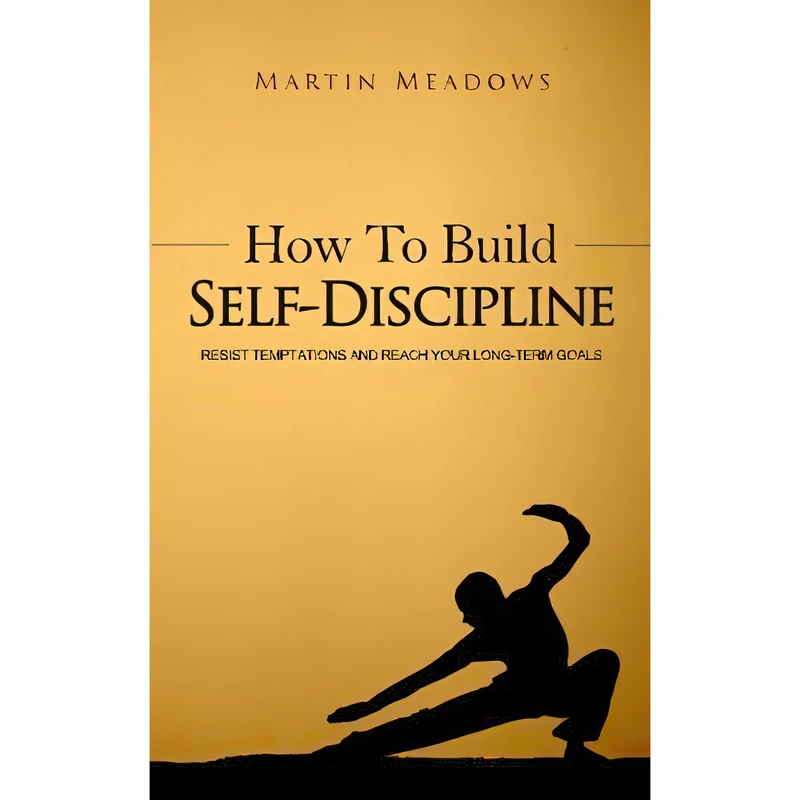 کتاب How to Build Self-Discipline اثر Martin Meadows انتشارات تازه ها