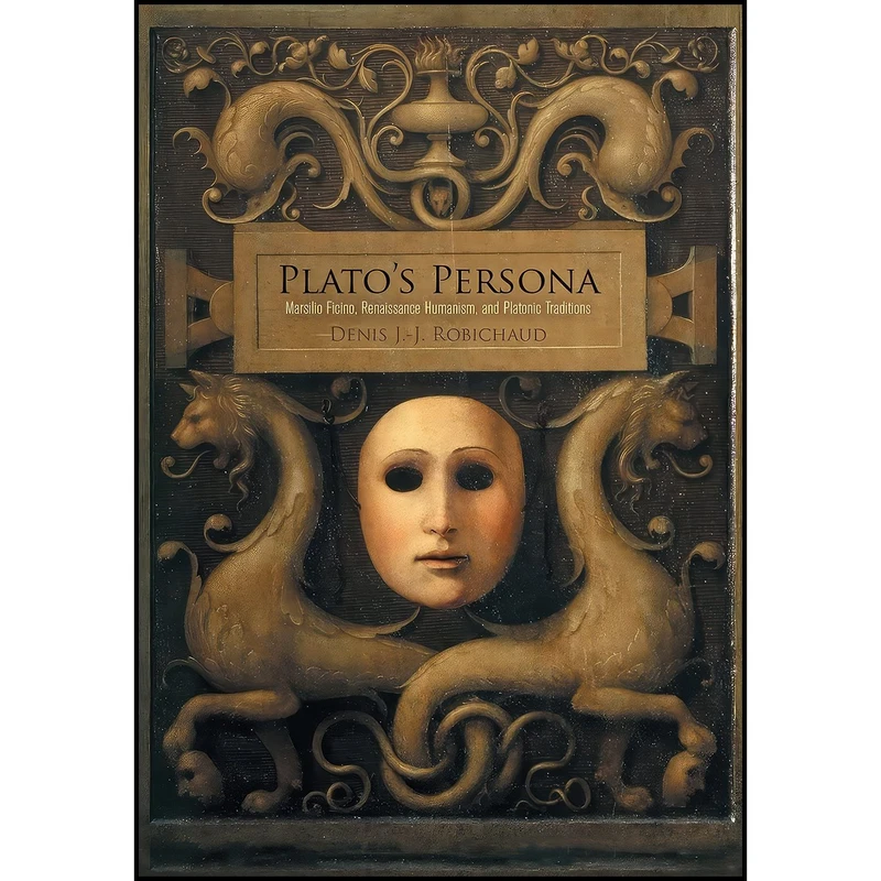 کتاب Platos Persona اثر Denis J.-J. Robichaud انتشارات University of Pennsylvania Press