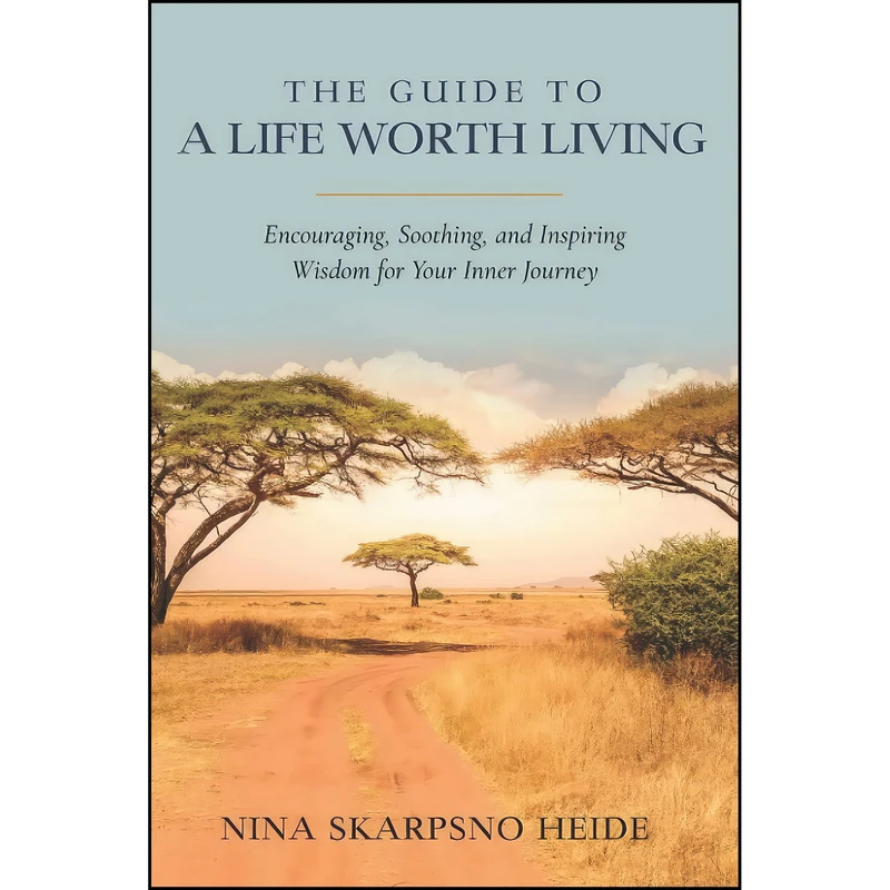 کتاب The Guide To A Life Worth Living اثر Nina Skarpsno Heide انتشارات تازه ها