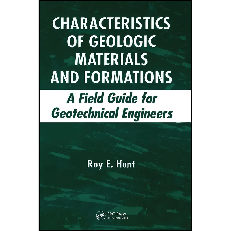 کتاب Characteristics of Geologic Materials and Formations اثر Roy E. Hunt انتشارات تازه ها