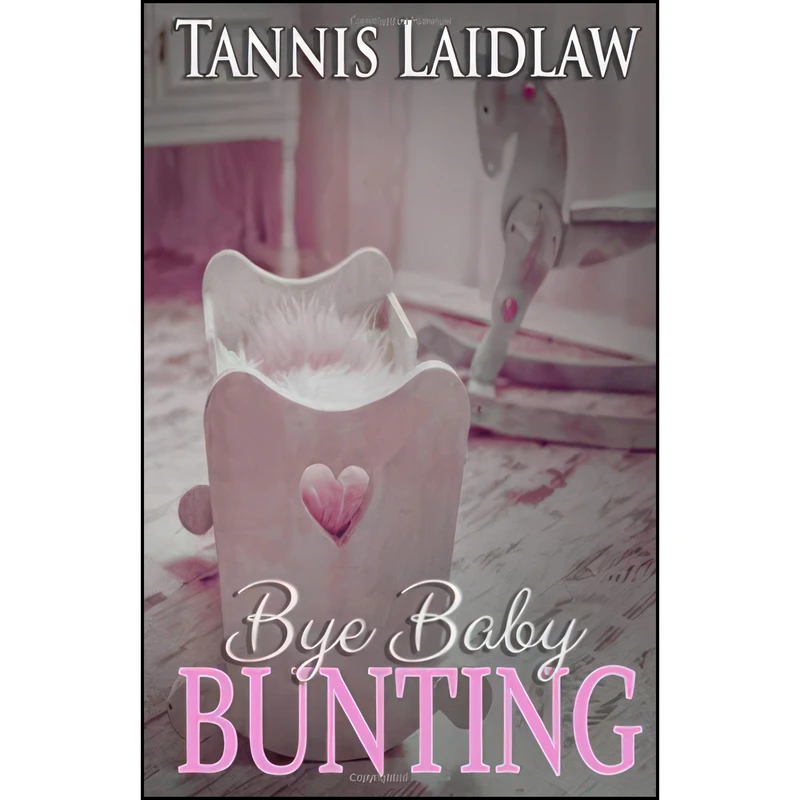 کتاب Bye Baby Bunting اثر Tannis Laidlaw انتشارات تازه ها