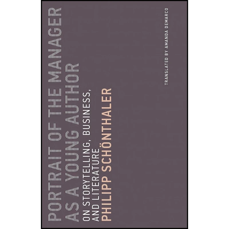 کتاب Portrait of the Manager as a Young Author اثر Philipp Schonthaler and Amanda DeMarco انتشارات The MIT Press